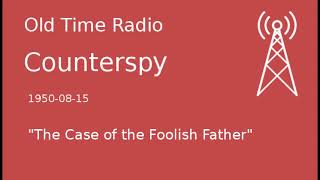 Counterspy OTR 19500815 quotThe Case of the Foolish Fatherquot Old Time Radio [upl. by Garap455]