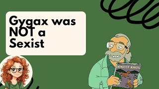 Debunking Claims that Gary Gygax was a Sexist [upl. by Nehemiah]