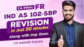 IND AS 102  SBP Revision Alongwith Questions  CA Final FR Revision  CA Aakash Kandoi [upl. by Eiderf374]