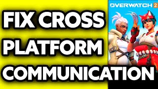 How To FIX Cross Platform Communication Overwatch 2 2024  Step by Step [upl. by O'Malley]