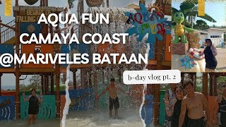 CAMAYA COAST 2024  NAG ENJOY SA AQUA FUN FEELING BATA  BIRTHDAY VLOG P2 [upl. by Shulins587]