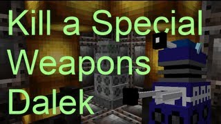 Minecraft Dalek Mod  How to kill a Special Weapons Dalek [upl. by Jez]