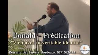 Donald  Prédication  quotVien avec ta véritable identitéquot  Retraite foyers Bordeaux 07102022 [upl. by Nalad]