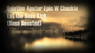 Quintino Apster Epic W Chuckie  Let The Bass Kick Bass Boosted [upl. by Acinoev868]