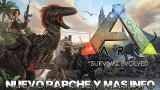 ARK SURVIVAL EVOLVED quotNUEVOS PARCHES MÁS INFOquot [upl. by Rothberg]