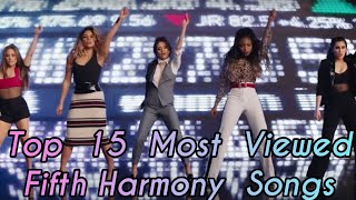 Top 15 Most Viewed Fifth Harmony Songs [upl. by Quenna]