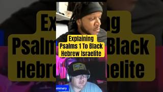 Explaining Psalms 1 To Black Hebrew Israelite shorts israelites debate freegrace [upl. by Mosley]