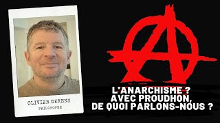 Lanarchisme  Avec PROUDHON de quoi parlonsnous  Olivier Dekens [upl. by Sutit572]