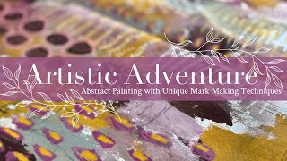 Artistic Adventure Abstract Painting with Unique Mark Making [upl. by Ahsin]