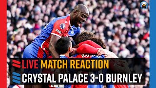 Crystal Palace 30 Burnley  LIVE Match Reaction [upl. by Malloy]