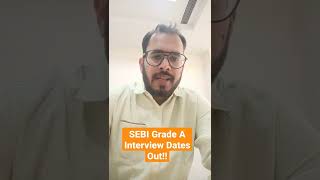 SEBI Grade A Interview Dates Out [upl. by Aitnohs]