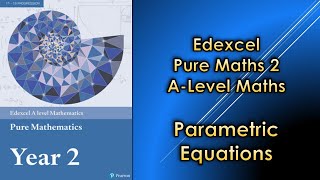 Edexcel A Level Maths Pure 2  Parametric Equations [upl. by Dodie700]