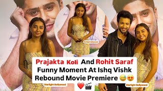 Prajakta Koli mostlysane And Rohit Saraf Funny 😅Moment At Ishq Vishk Rebound Movie Premiere [upl. by Emerej]