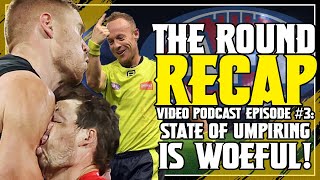 quotTHE ROUND RECAPquot AFL Video Podcast Episode 3 STATE OF UMPIRING IS WOEFUL [upl. by Eiduj]