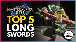 Monster Hunter Rise  Top 5 Long Swords [upl. by Dranyer602]