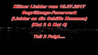 Kölner Lichter 2017  Lichter an die Schiffe kommen Weco Feuerwerk Kat 2 amp 4 vom 15072017 [upl. by Llertnauq24]