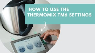 How To Use The Thermomix TM6 Settings [upl. by Lienaj]