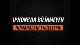 Iphoneda Bilinmeyen Numaraları Engelleme [upl. by Hedvige17]