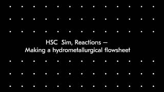 HSC Sim Reactions – Making a hydrometallurgical flowsheet [upl. by Adnovay]