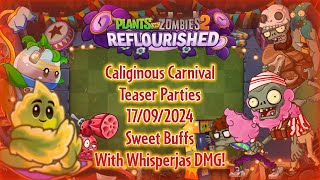 PvZ 2 Reflourished  Caliginous Carnival Teaser Parties  17092024  Sweet Buffs [upl. by Onairda]