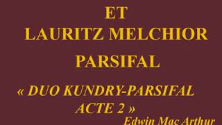 Kirsten Flagstad et Lauritz Melchior Parsifal Duo Kundry Parsifal acte 2 Edwin Mac Arthur RC [upl. by Anrak187]