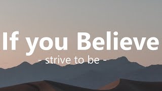 If You Believe  If you believe you can move the highest mountains Lyrics [upl. by Riebling]