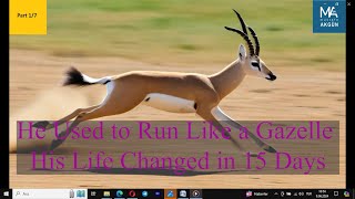 He Used to Run Like a Gazelle His Life Changed in 15 Days [upl. by Atikkin]