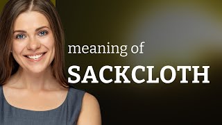 Sackcloth • what is SACKCLOTH definition [upl. by Lamak271]