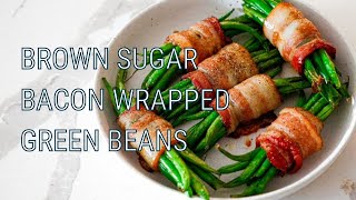 BROWN SUGAR BACON WRAPPED GREEN BEANS [upl. by Arammat38]