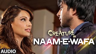 Naam  E  Wafa Full Song Audio  Creature 3D  Farhan Saeed Tulsi Kumar  Bipasha Basu [upl. by Deborah]