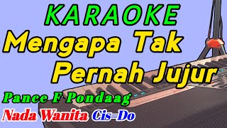 Mengapa Tak Pernah Jujur  Pance Pondaag  Karaoke Pop Indonesia  Nada Wanita [upl. by Amleht]