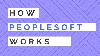 How PeopleSoft Works [upl. by Puff]