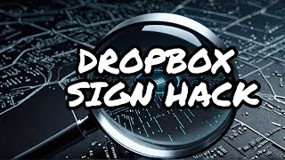 Dropbox Sign Hacked All User Data Exposed [upl. by Mervin]