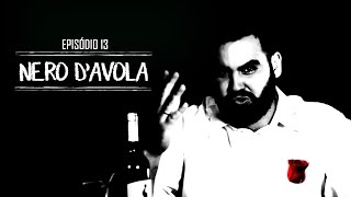 Episódio 13  Nero dAvola [upl. by Donelson]