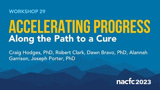 NACFC 2023  W29 Accelerating Progress Along the Path to a Cure [upl. by Azitram]