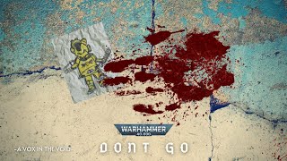 DONT GO  UNOFFICIAL WARHAMMER 40K AUDIO NARRATED BY A VOX IN THE VOID  LAMENTERS [upl. by Curhan]