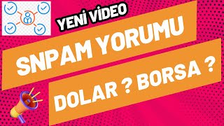 SNPAM YORUMU  NE OLACAK BU DOLAR  BORSA SEÇİMLERE KADAR NE OLUR [upl. by Papagena]