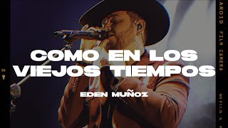 Eden Muñoz  Como En Los Viejos Tiempos LetraLyrics [upl. by Gine528]