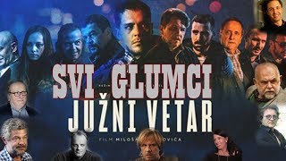 SVI GLUMCI FILMA JUŽNI VETAR I ULOGE [upl. by Nahtanaoj]