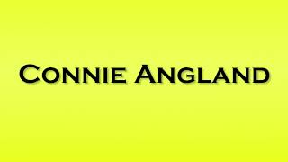 Pronunciation of Connie Angland [upl. by Tarsuss264]