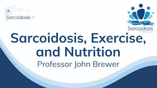 Sarcoidosis Exercise and Nutrition with Professor John Brewer 2024 SarcoidosisUK Patient Day [upl. by Engedus]