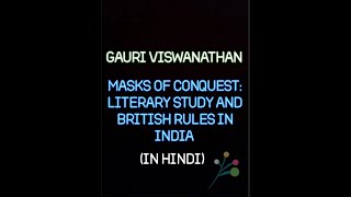 GAURI VISWANATHAN  MASK OF CONQUEST  LITERARY STUDY AND BRITISH RULES IN INDIA  SUMMARY IN HINDI [upl. by Dodson]