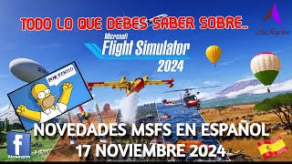 TODO LO QUE DEBES SABER DE FLIGHT SIMULATOR 2024  NOVEDADES 17 NOVIEMBRE 2024 EN ESPAÑOL airmoysim [upl. by Billie455]