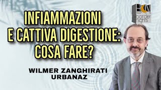 INFIAMMAZIONI E CATTIVA DIGESTIONE COSA FARE  WILMER ZANGHIRATI URBANAZ [upl. by Neille]