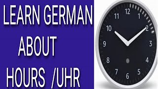 GERMAN VOCABULARY ABOUT HOURS UHR [upl. by Negaet]