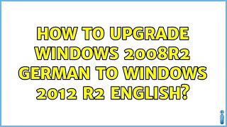 How to upgrade Windows 2008R2 German to Windows 2012 R2 English [upl. by Neeroc]