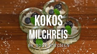 Kokos Milchreis  ein Body Kitchen® Rezept  einfacher FitnessNachtisch [upl. by Nylisoj188]