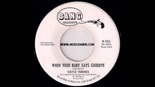 Gayle Haness  When Your Baby Says Goodbye Bang Records 1966 Soul Pop Teen 45 [upl. by Haidabez]