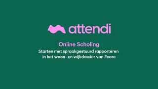 Online scholing Starten met spraakgestuurd rapporteren in het woon en wijkdossier van Ecare [upl. by Samuelson]