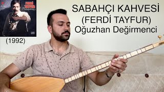 SABAHÇI KAHVESİOğuzhan DeğirmenciFERDİ TAYFUR1992 [upl. by Nonez]